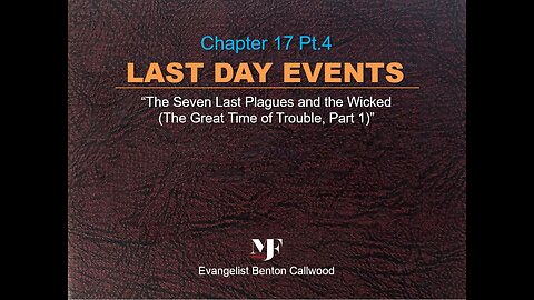 10-12-22 LAST DAY EVENTS Chapter 17 Pt.4 by Evangelist Benton Callwood