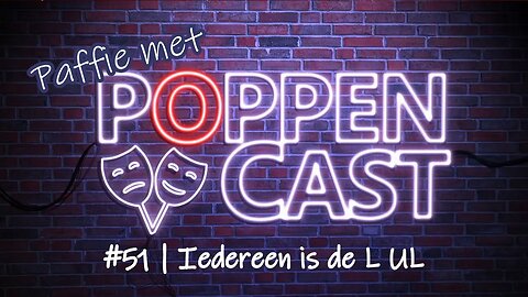 Paffie met PoppenCast #51 | Iedereen is de L UL