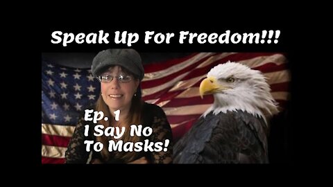 Speak For Freedom Ep,1 Covid 19, Coranavirus Discussion Masks Do Not Work!