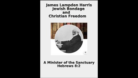 5 Jewish Bondage and Christian Freedom, by J.L. Harris A Minister of the Sanctuary