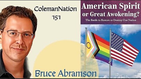 ColemanNation Podcast - Episode 151 | Bruce Abramson: America’s Wakeup Call