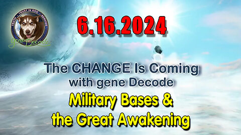 Gene Decode 6.16.2Q24 - Military Bases & the Great Awakening