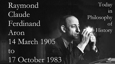 Raymond Aron on Tyrannical and Aimless History