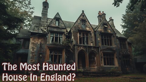 The Haunting of Borley Rectory | Most Haunted House In England?