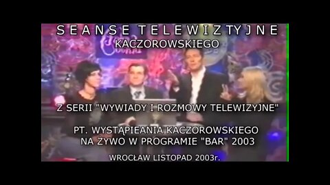 SEANSE I WYWIADY - WYSTĄPIENIA NA ŻYWO W PROGRAMIE BAR - TRANS HIPNOTYCZNY /2003©TV - IMAGO