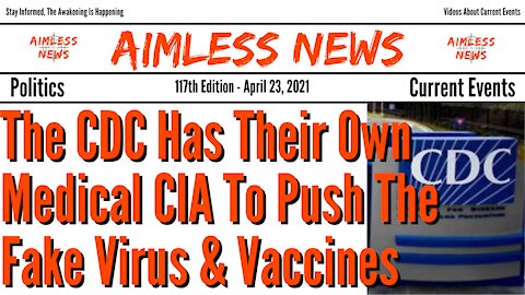 The CDC Has Their Own Medical CIA To Push Their Fake Virus & Vaccines - It's All A Lie