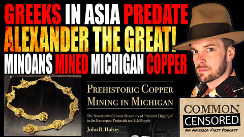 GREEKS IN ASIA PREDATING ALEXANDER THE GREAT! MINOANS MINED MICHIGAN COPPER IN ANTIQUITY!