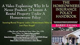 A Video Explaining Why it is Never Prudent to Insure a Rental Property under a Homeowners Policy