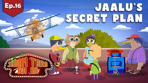 Jhoom Tara Ra Ra | Ep.16 - Jaalu's Secret Plan | English Cartoon 2024