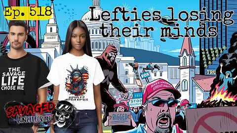 S4 • E518: Lefties losing their minds