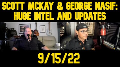 Scott McKay & George Nasif Huge Intel and Updates 9/15/22