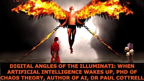 Digitized Angels & The New Illuminati, When Artificial Intelligence Wakes Up, PhD Dr Paul Cottrell