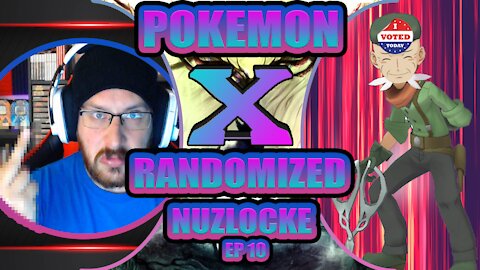 A POKEPOLITICAL RANT INC: POKEMON X RANDOMIZED NUZLOCKE: EP 10