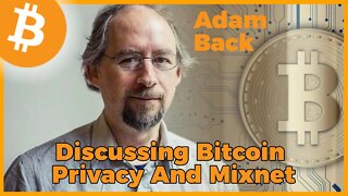 Discussing Bitcoin Privacy and Mixnet With Adam Back