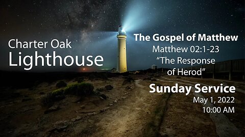 Church Service 05-01-22 Livestream - Matthew 2:1-23 - "The Response of Herod"