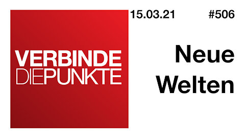 Verbinde die Punkte #506 - Neue Welten (15.03.2021)