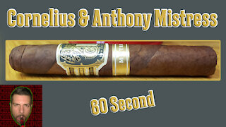 60 SECOND CIGAR REVIEW - Cornelius & Anthony Mistress - Should I Smoke This