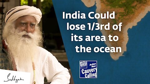 India Could Lose 1/3rd of its Area to the Ocean – Sadhguru