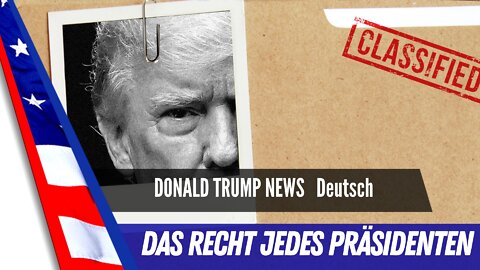 Trump: Das Recht auf Dokumentenaufbewahrung.