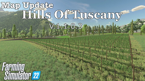 Map Update | Hills Of Tuscany | V.1.1.0.3 | Farming Simulator 22