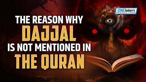 WHY ISN'T DAJJAL MENTIONED IN THE QURAN?