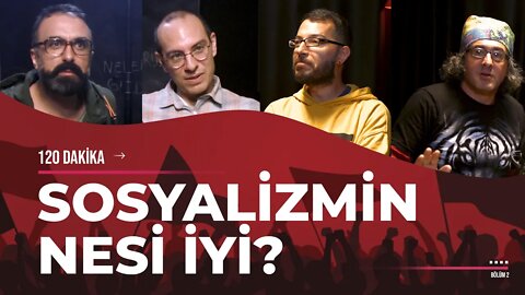 Sosyalizmin Nesi İyi? - 120 Dakika (2. Bölüm)