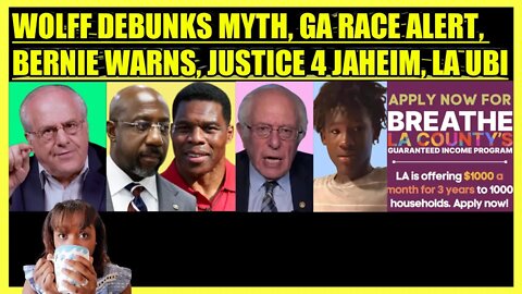 RICHARD WOLFF DEBUNKS MYTH, GEORGIA RACE ALERT, BERNIE WARNING, JUSTICE FOR JAHEIM, LA UBI