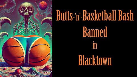 BUTTS-’n’-BASKETBALL BASH BANNED IN BLACKTOWN