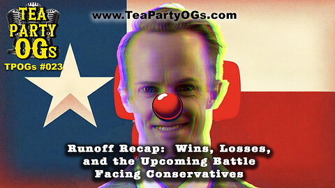 TPOG #023 Texas Runoff Recap: Wins, Losses, and the Upcoming Battle Facing Conservatives