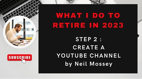 RETIRE IN 2023 : STEP 2 : CREATE A YOUTUBE CHANNEL