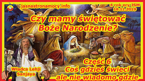 Czy mamy świętować Boże Narodzenie Część 6 - Coś gdzieś świeci ale nie wiadomo gdzie