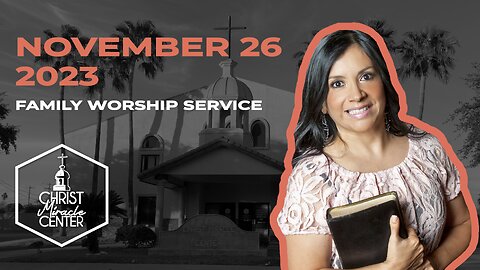 November 26, 2023 | Pastor Esther R. Gallegos | Christ Miracle Center