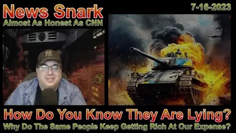 News Snark - Who Is Actually Winning In Ukraine? 7-16-23