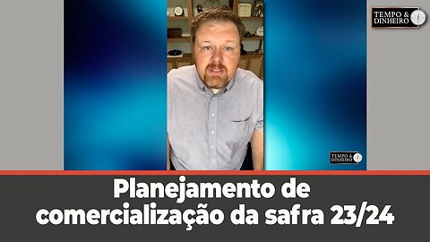 Planejamento de comercialização da safra 23/24. Quanto você precisa vender antecipadamente?