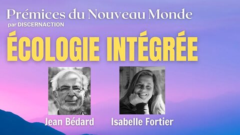 ECOLOGIE INTÉGRÉE avec JEAN BÉDARD ET ISABELLE FORTIER