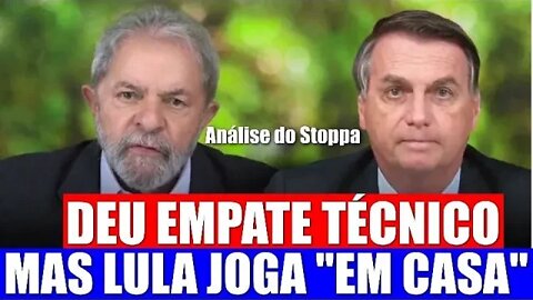 Deu EMPATE, mas Lula "joga em casa"