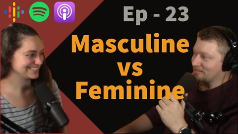 23 - What are Masculinity and Femininity? || W/ Brittany Stevenson