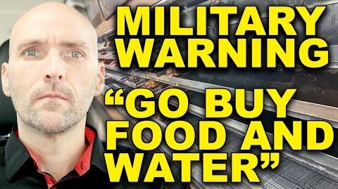 GET FOOD AND WATER NOW. WARNING FROM INSIDE THE MILITARY. THE ARMIES ARE MOBILIZING. PREPARE FOR WAR