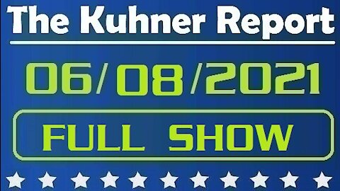 The Kuhner Report 06/08/2021 [FULL SHOW] The Supreme Court Weighs in on Temporary Status Immigrants