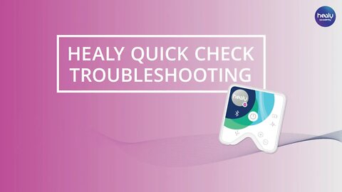 Healy quickstart: Quick Check Troubleshooting (6/7)