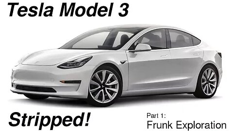 Tesla Model 3 Stripped - Part 1 - Frunk Exploration