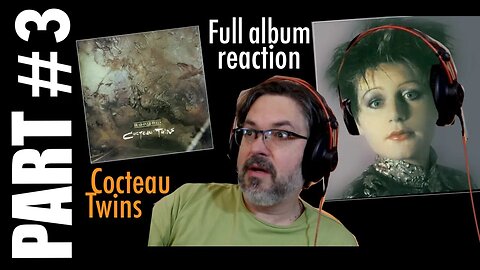 pt3 Cocteau Twins Head Over Heels | Full Album Reaction