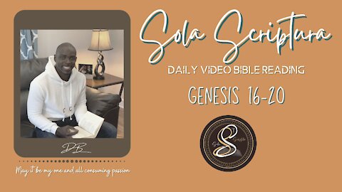 Sola Scriptura: Genesis 16-20 Bible Reading (ESV)