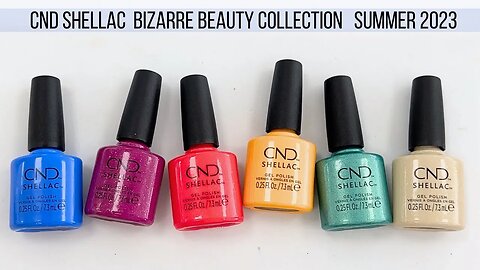 Swatching CND Shellac Bizarre Beauty Collection. Summer 2023