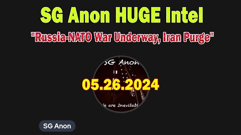 SG Anon HUGE Intel May 26: "Russia-NATO War Underway, Iran Purge"