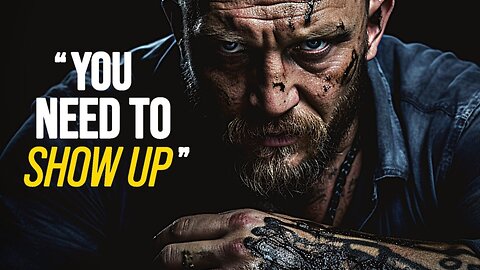 YOU NEED TO SHOW UP - The Most Powerful Motivational Speech