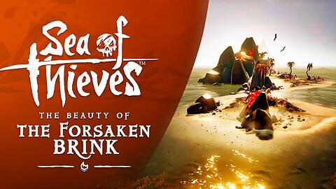 Sea of Thieves: The Beauty of The Forsaken Brink