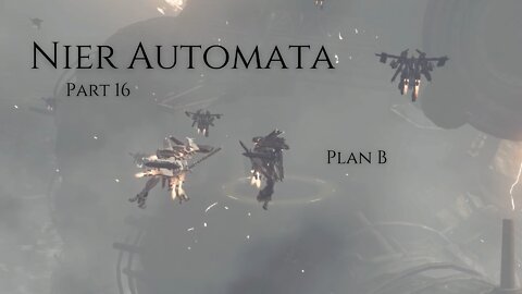 Nier Automata Part 16 - Plan B