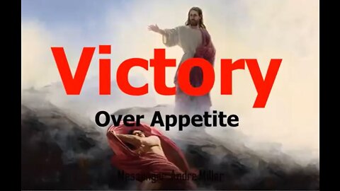 07-30-22 VICTORY OVER APPETITE Pt.1 AY/MV By Evangelist Andre Miller