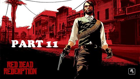 Red Dead Redemption Gameplay - No Commentary Walkthrough Part 11